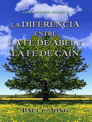 cover image of LA DIFERENCIA ENTRE LA FE DE ABEL Y LA FE DE CAÍN--SERMONES SOBRE GÉNESIS (V)